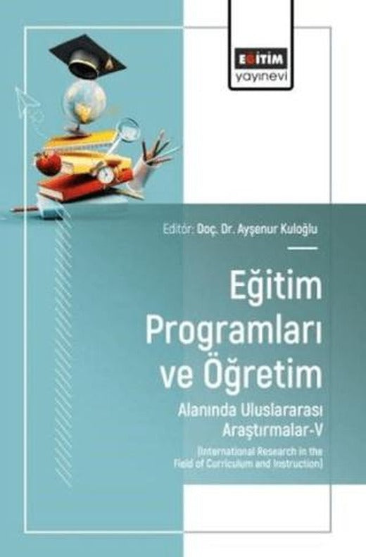 Eğitim Programları ve Öğretim Alanında Uluslararası Araştırmalar - V | Eğitim Yayınevi (Ciltsiz)