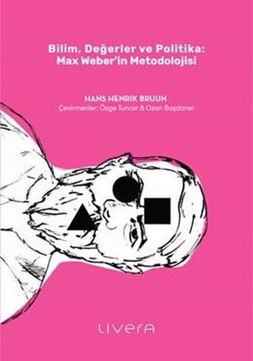 Bilim Değerler ve Politika: Max Weber'in Metodolojisi | Livera Yayınevi (İnce Kapak)