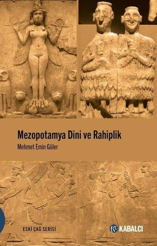 Mezopotamya Dini ve Rahiplik - Eski Çağ Serisi | Kabalcı Yayınevi (İnce Kapak)