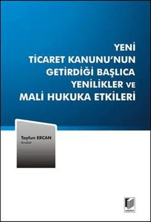 Yeni Ticaret Kanunu’nun Getirdiği Başlıca Yenilikler ve Mali Hukuka Etkileri
