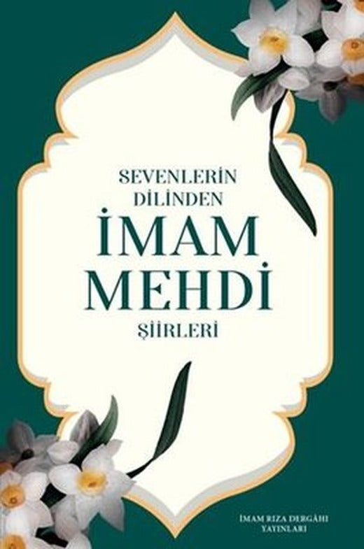 Sevenlerin Dilinden İmam Mehdi Şiirleri | İmam Rıza Dergahı Yayınları (İnce Kapak)
