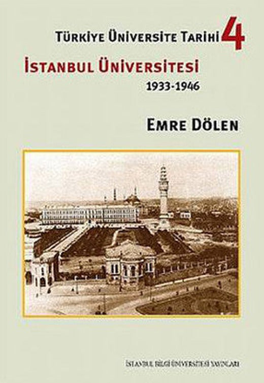 Türkiye Üniversite Tarihi- 4 İstanbul Üniversitesi (1933- 1946) | İstanbul Bilgi Üniv.Yayınları