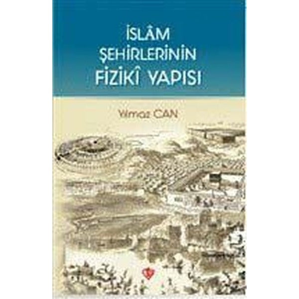 İslam Şehirlerinin Fiziki Yapısı