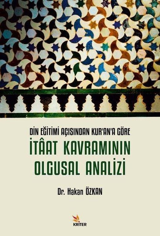İtaat Kavramının Olgusal Analizi - Din Eğitimi Açısından Kur'an'a Göre | Kriter (İnce Kapak)