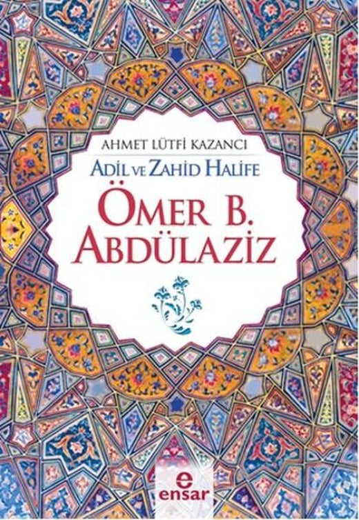 Adil ve Zahid Halife Ömer B. Abdülaziz | Ensar Neşriyat (İnce Kapak)