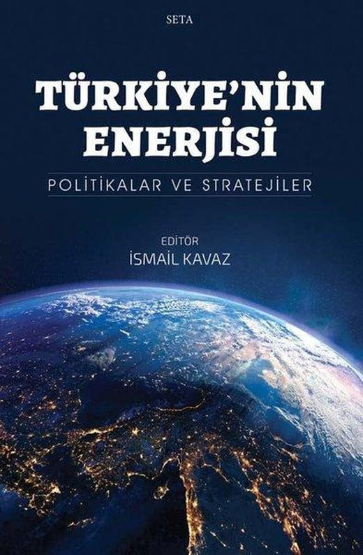 Türkiye'nin Enerjisi - Politikalar ve Stratejiler | Seta Yayınları (e-Kitap)