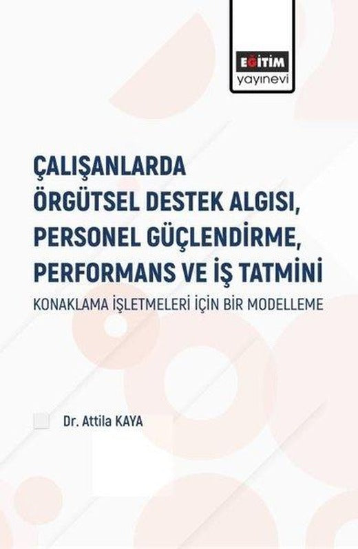 Çalışanlarda Örgütsel Destek Algısı Personel Güçlendirme Performans ve İş Tatmini - Konaklama İşle | Eğitim Yayınevi (İnce Kapak)
