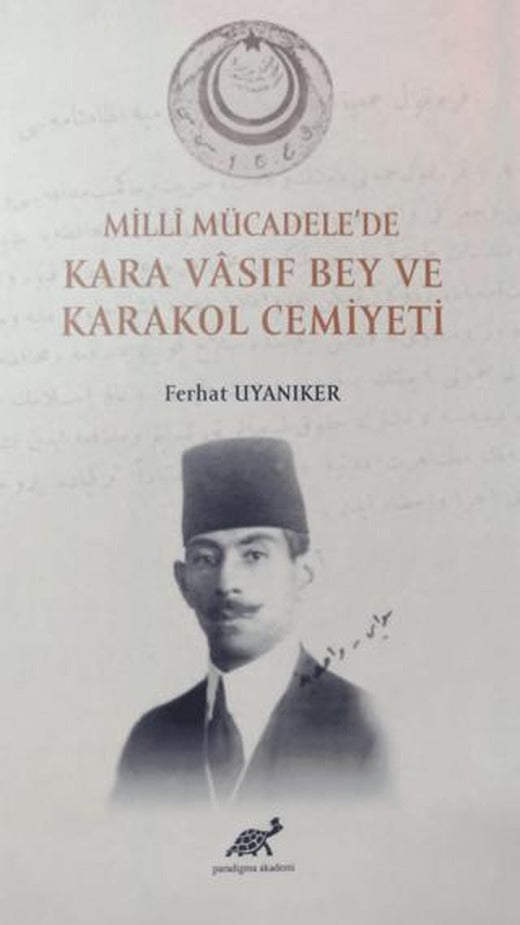 Milli Mücadele'de Kara Vasıf Bey ve Karakol Cemiyeti | Paradigma Akademi Yayınları (Ciltsiz)