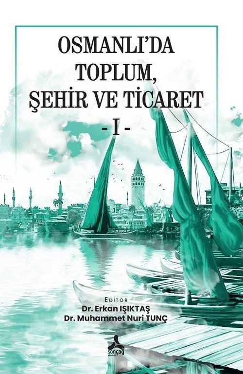 Osmanlı’da Toplum, Şehir Ve Ticaret - I - | Sonçağ Yayınları (Ciltsiz)