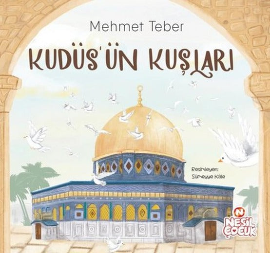 Kudüs'ün Kuşları | Nesil Çocuk Yayınları