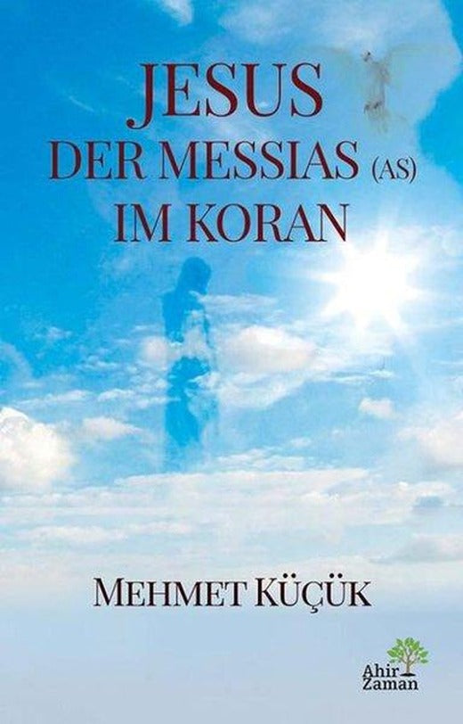 Jesus Der Messias Im Koran | Ahir Zaman (İnce Kapak)