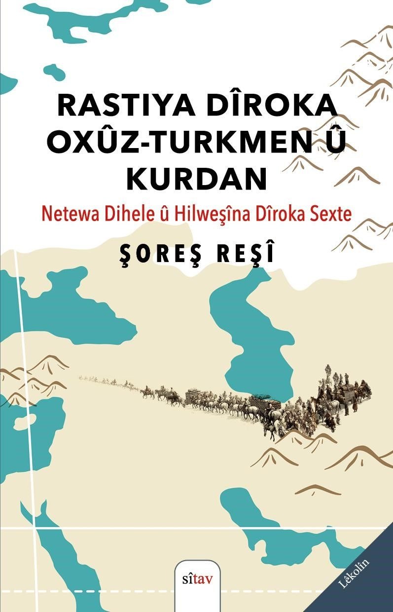 Rastiya Dîroka Oxûz-Turkmen û Kurdan (Netewa Dihele û Hilweşîna Dîroka Sexte) | Sitav Yayınevi (Ciltsiz)