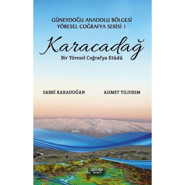 Karacadağ: Bir Yöresel Coğrafya Etüdü - Güneydoğu Anadolu Bölgesi Yöresel Coğrafya Serisi  1 | Serüven Yayınevi (İnce Kapak)