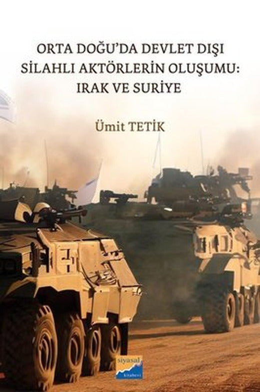 Orta Doğu'da Devlet Dışı Silahlı Aktörlerin Oluşumu: Irak ve Suriye | Siyasal Kitabevi