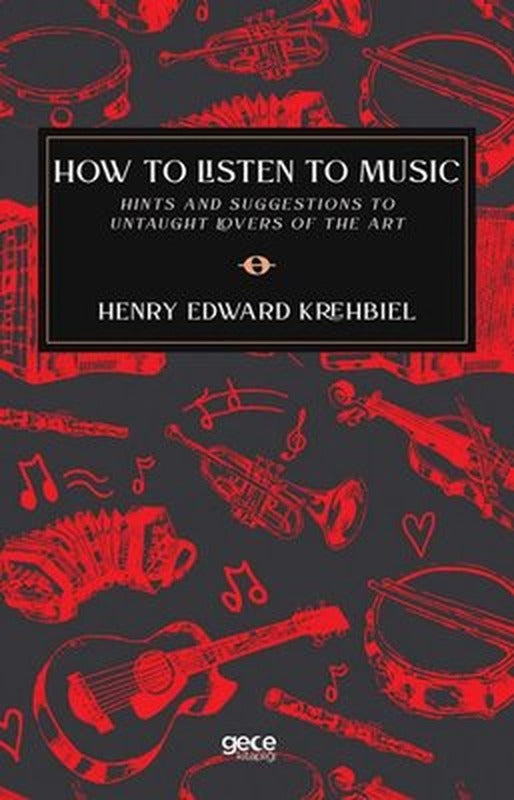 How To Listen To Music-Hints And Suggestions To Untaught Lovers Of The Art | Gece Kitaplığı