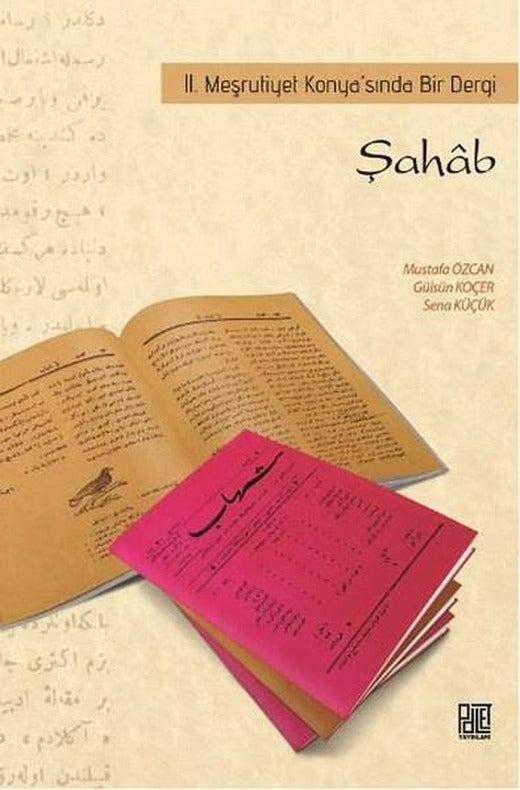 Şahab 2. Meşrutiyet Konya'sında Bir Dergi | Palet Yayınları (İnce Kapak)