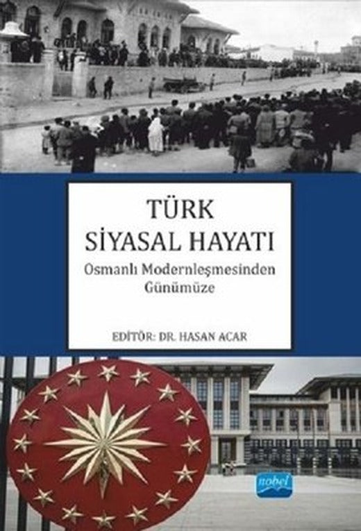 Türk Siyasal Hayatı-Osmanlı Modernleşmesinden Günümüze | Nobel Akademik Yayıncılık