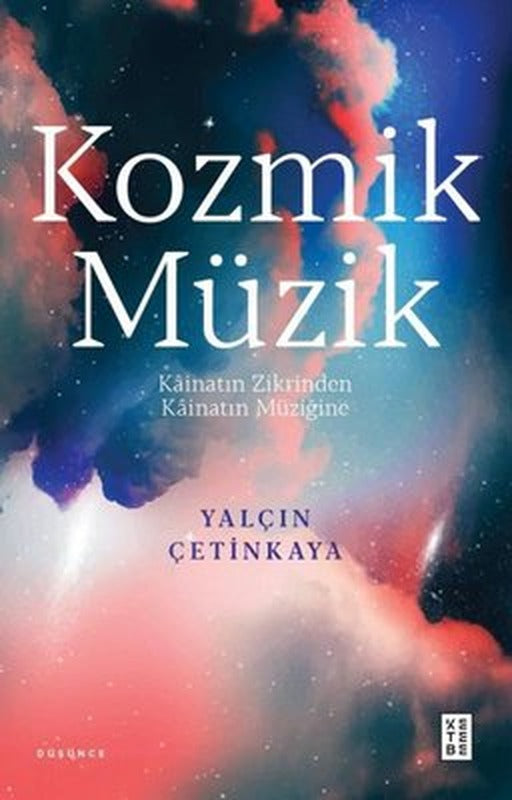 Kozmik Müzik - Kainatin Zikrinden Kainatın Müziğine | Ketebe Yayınları