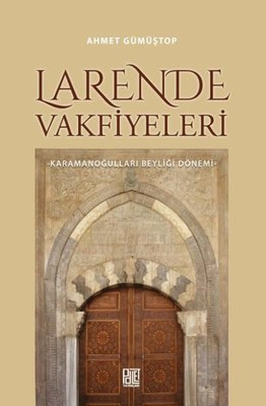 Larende Vakfiyeleri - Karamanoğulları Beyliği Dönemi | Palet Yayınları