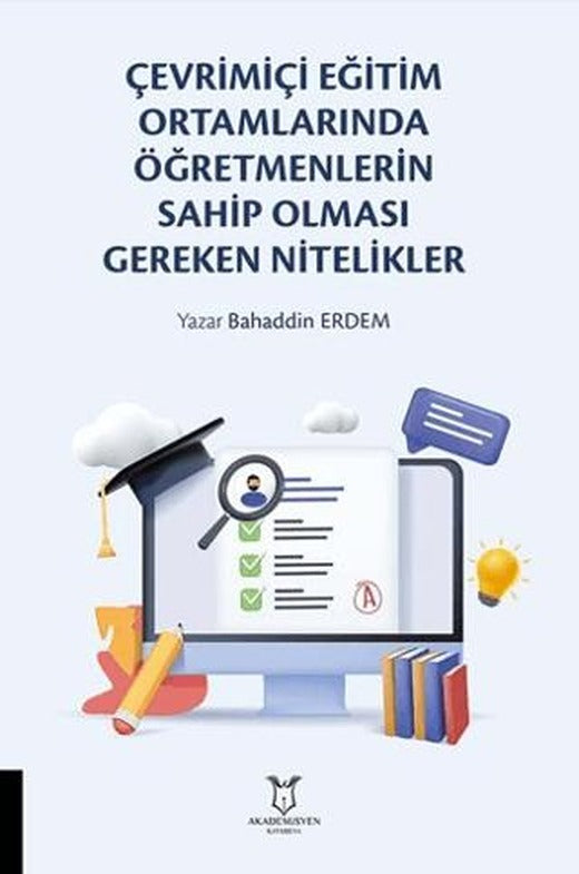 Çevrimiçi Eğitim Ortamlarında Öğretmenlerin Sahip Olması Gereken Nitelikler | Akademisyen Kitabevi (Ciltsiz)