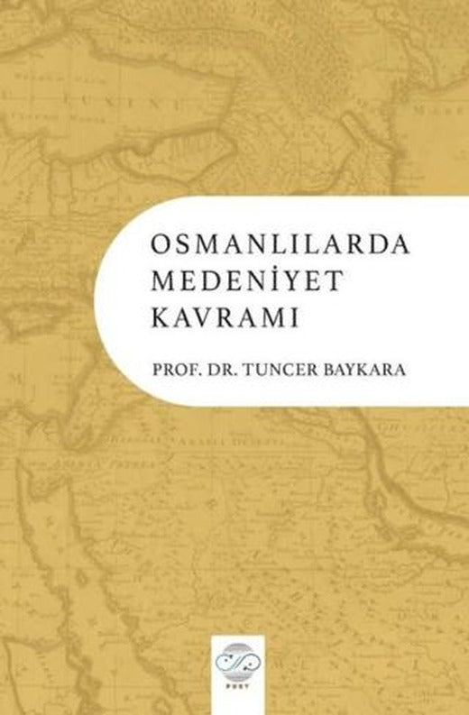 Osmanlılarda Medeniyet Kavramı | Post Yayınevi (Ciltsiz)