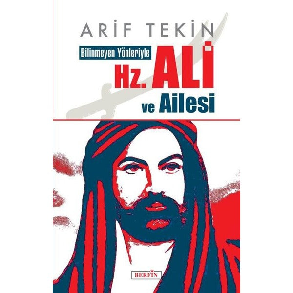 Bilinmeyen Yönleriyle Hz. Ali ve Ailesi | Berfin Yayınları (İnce Kapak)