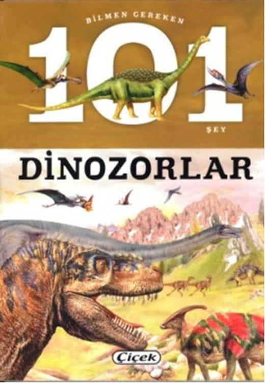 Bilmen Gereken 101 Şey - Dinozorlar | Çiçek Yayıncılık (İnce Kapak)