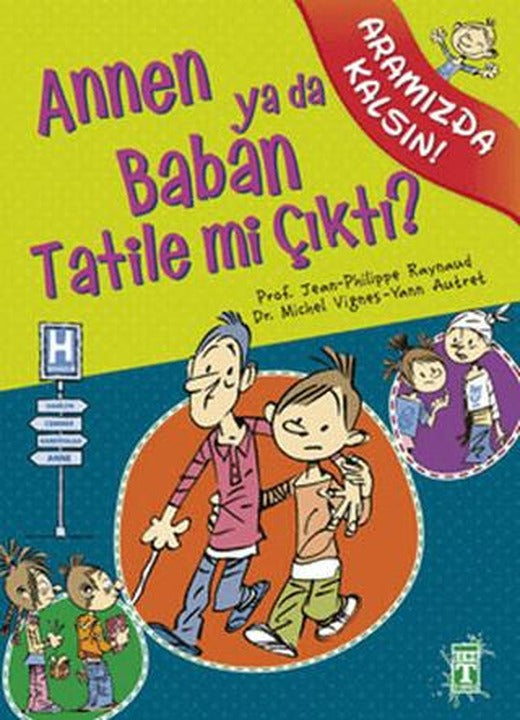 Annen ya da Baban Tatile mi Çıktı? | İlk Genç Timaş (Ciltsiz)