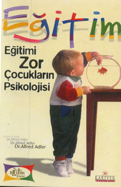 Eğitimi Zor Çocukların Psikolojisi - Alfred Adler kitap kapağı