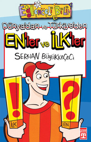 Eğlenceli Bilgi (Bilim) - Enler ve İlkler - Serhan Büyükkeçeci kitap kapağı