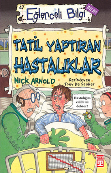 Eğlenceli Bilgi (Bilim) - Tatil Yaptıran Hastalıklar - Nick Arnold kitap kapağı