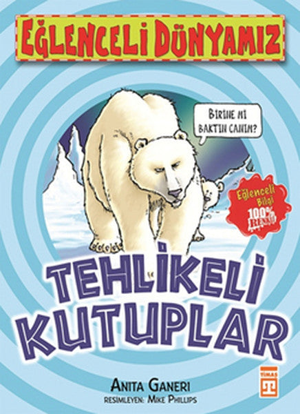 Eğlenceli Dünyamız - Tehlikeli Kutuplar - Anita Ganeri kitap kapağı