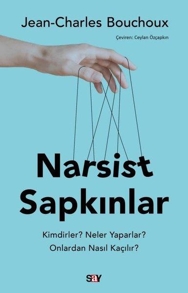 Narsist Sapkınlar - Kimdirler? Neler Yaparlar? Onlardan Nasıl Kaçılır? | Say Yayınları (İnce Kapak)  - Resim 1