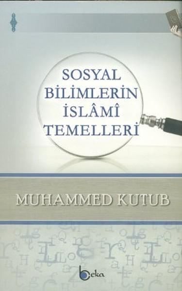 Sosyal Bilimlerin İslami Temelleri | Beka Yayınları (İnce Kapak)  - Resim 1