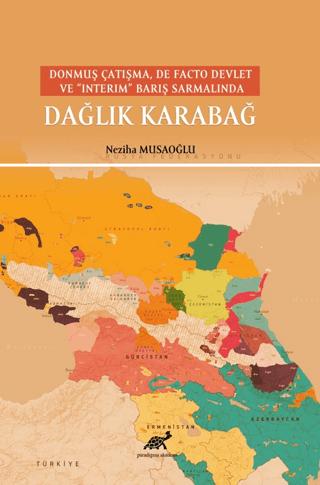 Donmuş Çatışma, De Facto Devlet Ve “Interim” Barış Sarmalında Dağlık Karabağ | Paradigma Akademi Yayınları (Ciltsiz)  - Resim 1