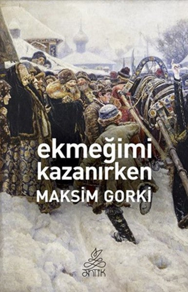 Ekmeğimi Kazanırken - Maksim Gorki kitap kapağı