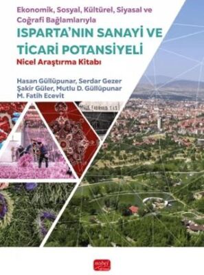 Ekonomik, Sosyal, Kültürel, Siyasal ve Coğrafi Bağlamlarıyla Isparta’nın Sanayi ve Ticari Potansiyel - Hasan Güllüpunar kitap kapağı