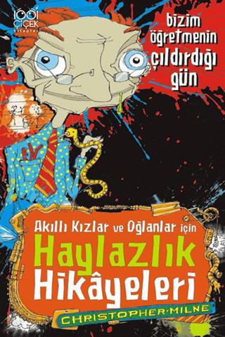 Akıllı Kızlar ve Oğlanlar İçin Haylazlık Hikayeleri - Bizim Öğretmenin Çıldırdığı Gün | 1001 Çiçek Kitaplar (Ciltsiz)  - Resim 1