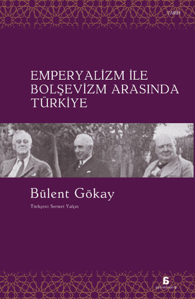 Emperyalizm ile Bolşevizm Arasında Türkiye - Bülent Gökay kitap kapağı