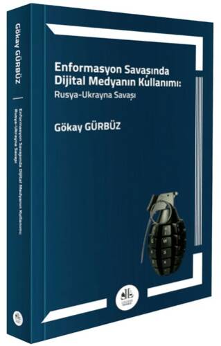 Enformasyon Savaşında Dijital Medyanın Kullanımı: Rusya – Ukrayna Savaşı - Gökay Gürbüz kitap kapağı