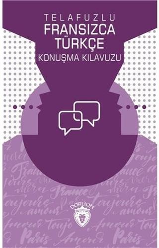 Telafuzlu Fransızca - Türkçe Konuşma Kılavuzu (Sözlük İlaveli) | Dorlion Yayınları (Ciltsiz)  - Resim 1