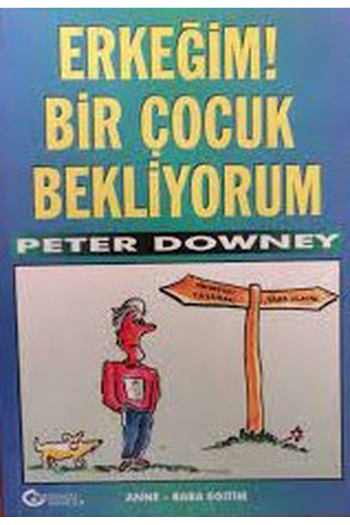 Erkeğim! Bir Çocuk Bekliyorum - Peter Downey (1997 Basım) - Peter Downey kitap kapağı