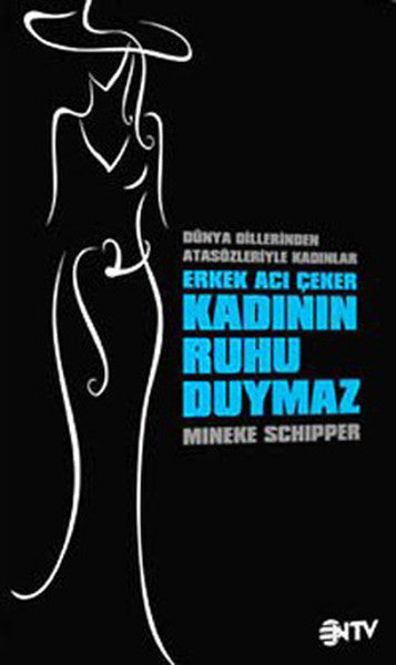 Erkek Acı Çeker Kadının Ruhu Duymaz - Mineke Schipper kitap kapağı