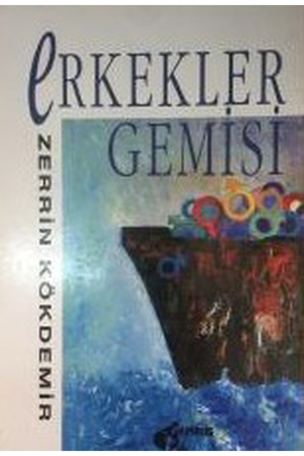 Erkekler Gemisi - Zerrin Kökdemir (1995 Basım-Sıfır Kitap) - ZERRİN KÖKDEMİR kitap kapağı