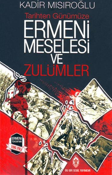 Ermeni Meselesi ve Zulümler - Kadir Mısıroğlu kitap kapağı