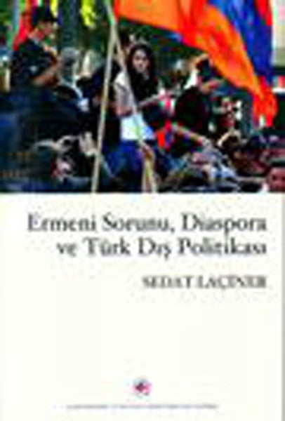 Ermeni Sorunu Diaspora ve Türk Dış Politikası - Doç. Dr. Sedat Laçiner kitap kapağı