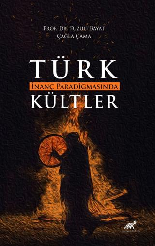 Türk İnanç Paradigmasında Kültler | Paradigma Akademi Yayınları (Ciltsiz)  - Resim 1