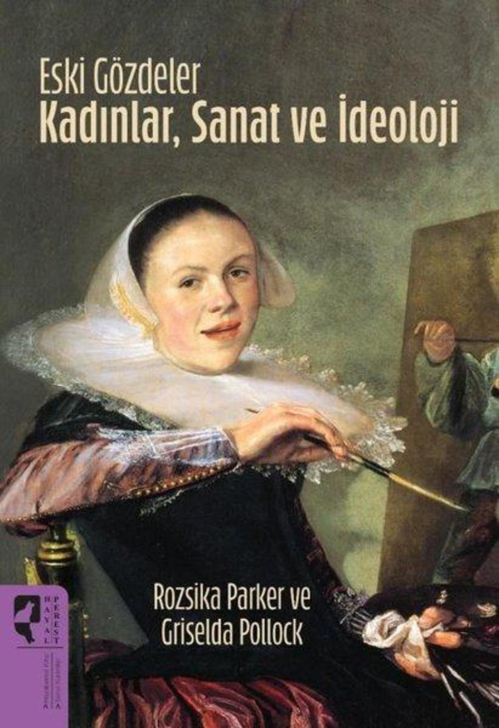 Eski Gözdeler - Kadınlar, Sanat ve İdeoloji | Hayalperest Yayınevi