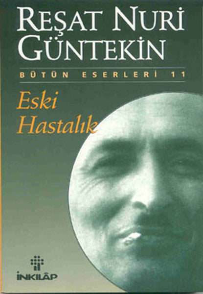 İnkılap Kitabevi Yayınevi Eski Hastalık - Reşat Nuri Güntekin kitap kapağı