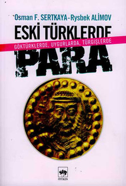 Eski Türklerde Para - (GöktürklerdeUygurlardaTürgişlerde) - Osman F. Sertkaya kitap kapağı